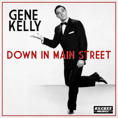 Gene Kelly Down In Main Street