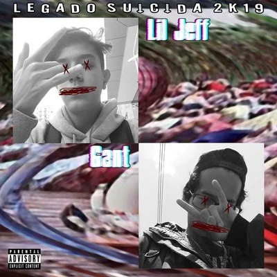 Lil Jeff/Gant/Lil Jeff & Gant Legado Suicida