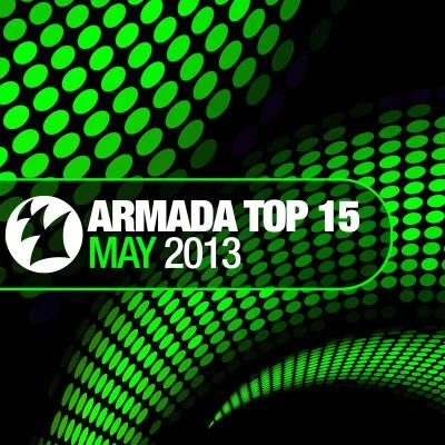 Gabriel/Neelix/Zaa/Dash Berlin/Armin van Buuren/BT Armada Top 15 - May 2013