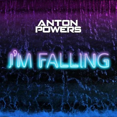 Anton Powers I’m Falling