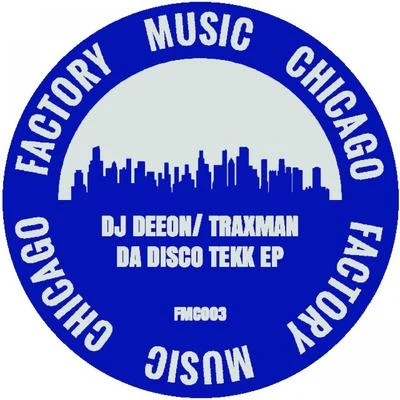 DJ Deeon/Dj DeeonTraxman/Traxman DA DISCO TEKK EP