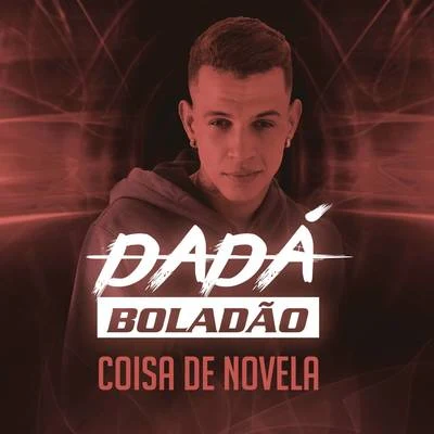 Dadá Boladão Coisa de Novela