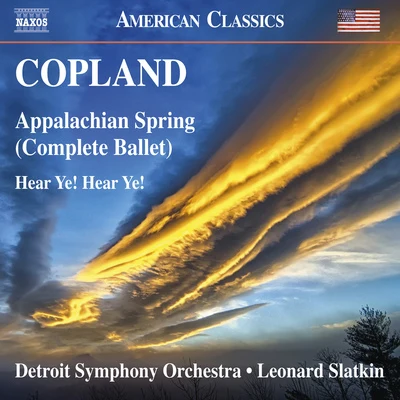 Detroit Symphony Orchestra COPLAND, A.: Appalachian SpringHear Ye! Hear Ye! (Detroit Symphony, Slatkin)