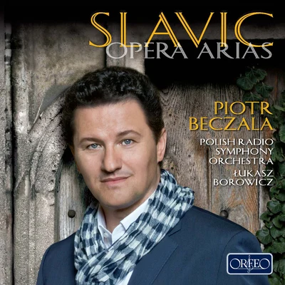 Piotr Beczala Opera Arias (Tenor): Beczała, Piotr - BORODIN, A.P.NOWOWIEJSKI, F.TCHAIKOVSKY, P.I.RIMSKY-KORSAKOV, N.A. (Slavic Opera Arias)