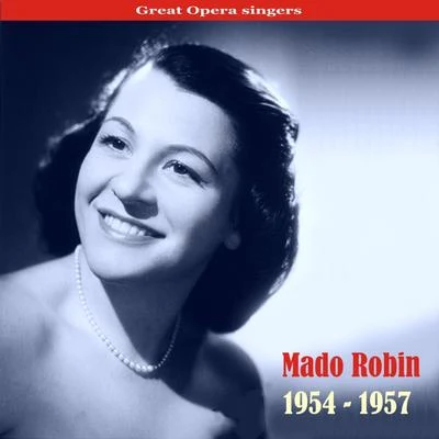 Mado Robin Great Voices of Opera: Mado Robin, Recordings 1954-1957