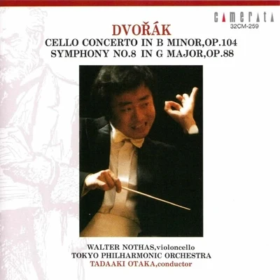 Tokyo Philharmonic Orchestra/Tadaaki Otaka/Walter Nothas Dvořák: Cello Concerto & Symphony No. 8