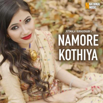 Jutimala Buragohain Namore Kothiya - Single