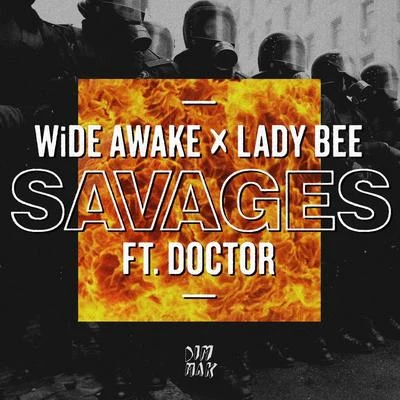 Wide Awake/Lady Bee Savages (feat. Doctor)