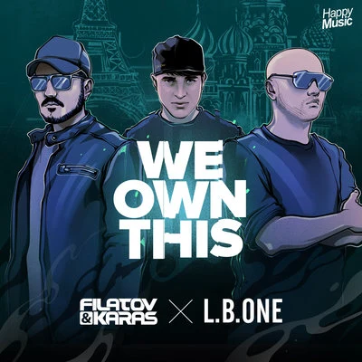 Filatov & Karas/L.B. One We Own This