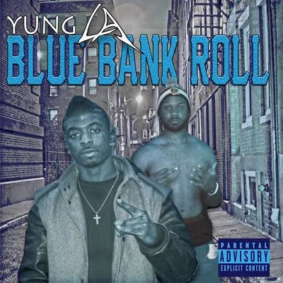 Yung LA Blue Bank RollVol.1