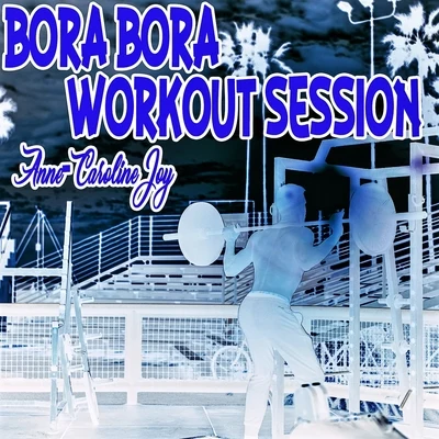 Anne-Caroline Joy Bora Bora Workout Session 2017