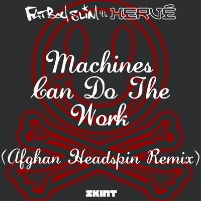 Fatboy Slim/Hervé Machines Can Do the Work (Afghan Headspin Remix) (Fatboy Slim vs. Hervé)