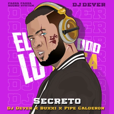 Pipe Calderon/Buxxi/DJ Dever Secreto