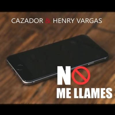 Henry Vargas/Cazador No Me Llames