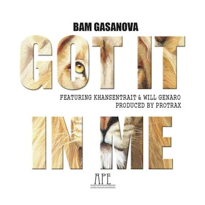 Bam Gasanova/Will Genaro/Khansentrait Got It In Me