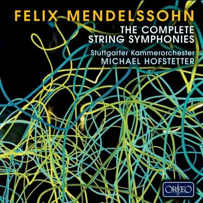 Stuttgart Chamber Orchestra MENDELSSOHN, Felix: Sinfonias (Stuttgart Chamber Orchestra, M. Hofstetter)