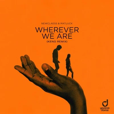 Newclaess/Matluck Wherever We Are (KENO Remix)