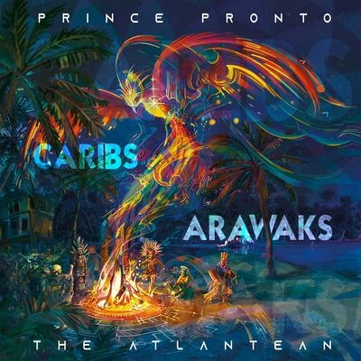 The Atlantean/Prince Pronto Caribs and Arawaks