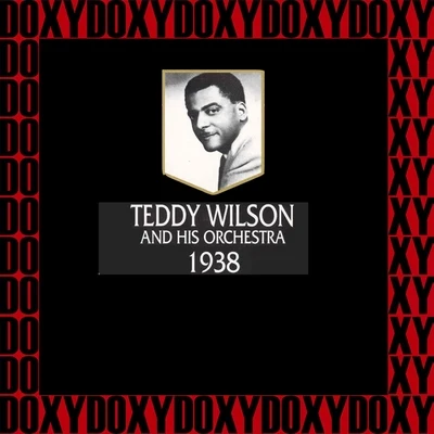 Teddy Wilson In Chronology - 1938 (Hd Remastered Edition, Doxy Collection)