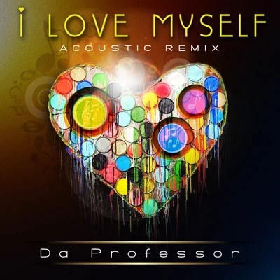 Da Professor I Love Myself (Acoustic Remix) - Single