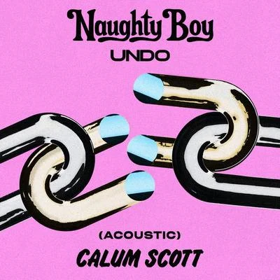 Calum Scott/Naughty Boy Undo (Acoustic)