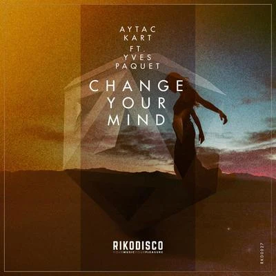 Yves Paquet/Aytac Kart Change Your Mind