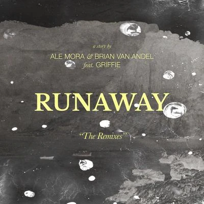 Brian van Andel/J. Griffie/Ale Mora Runaway (The Remixes)