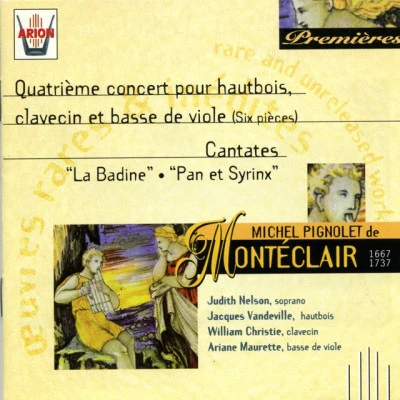 Judith Nelson/William Christie/Michel Pignolet de Montéclair/Jacques Vandeville Monteclair : 4ème Concerto pour hautbois, clavecin et basse de viole - Cantates