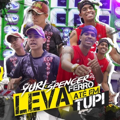 Mc Spencer/Mc Yuri Leva Ferro Até em Tupi