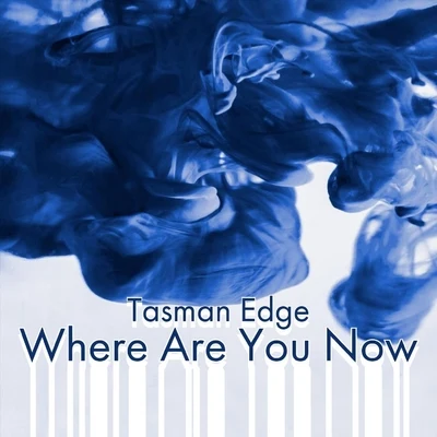 Tasman Edge/Ben Botfield Where Are You Now (feat. Ben Botfield)