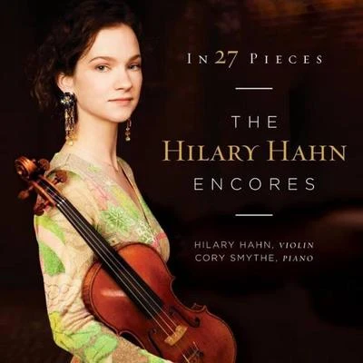 Hilary Hahn/Cory Smythe In 27 Pieces:The Hilary Hahn Encores