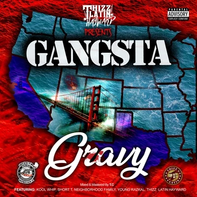 Thizz Latin Hayward Gangsta Gravy (feat. Kool Whip, Short T, Neighborhood Family & Young Razkal)