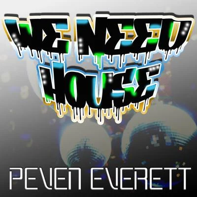 Peven Everett We Need House