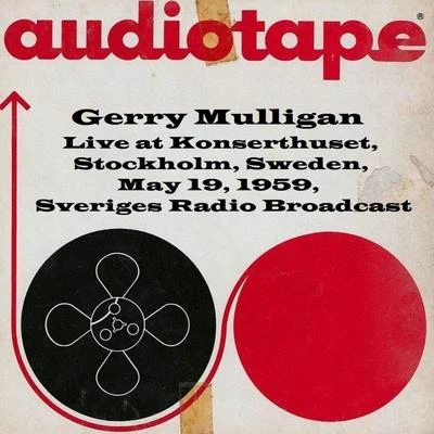 Gerry Mulligan Live At Konserthuset, Stockholm, Sweden, May 19th 1959, Sveriges Radio Broadcast