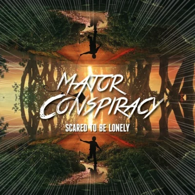 Major Conspiracy Scared To Be Lonely