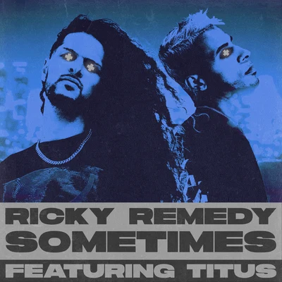 Titus/Ricky Remedy Sometimes (feat. TITUS)