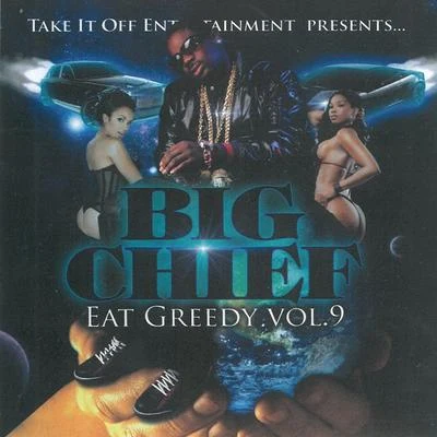 Big Chief Eat Greedy, Vol. 9