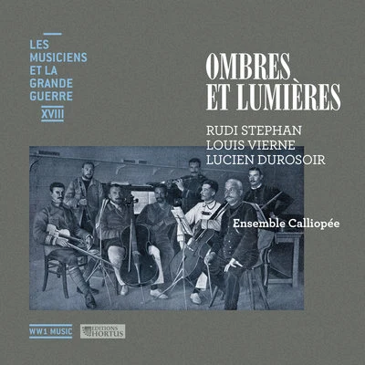 Ensemble Calliopée/Karine Lethiec Stephan, Vierne & Durosoir: Ombres et lumières (Les musiciens et la Grande Guerre, Vol. 18)