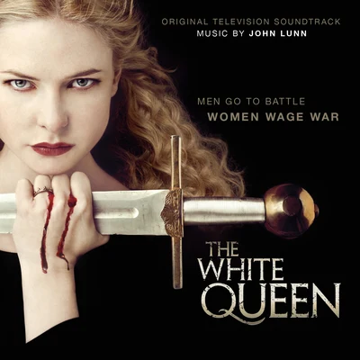 John Lunn The White Queen (Original Television Soundtrack)