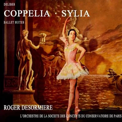 Roger Desormiere/The Paris Conservatoire Orchestra CoppeliaSylvia