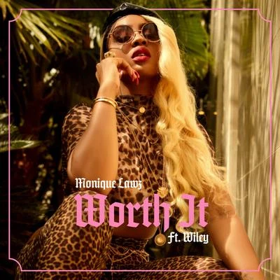 Monique Lawz Worth It (feat. Wiley)