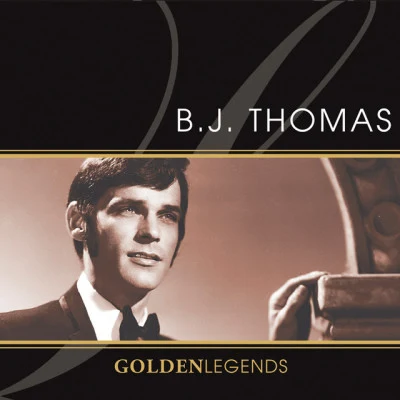 B.J. Thomas Golden Legends: B.J. Thomas (Rerecorded) [Deluxe Edition]