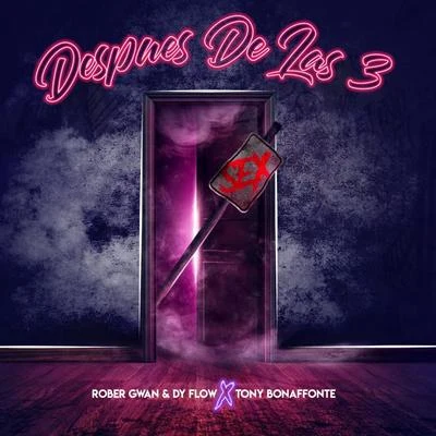 Rober Gwan Despues De Las 3 (feat. Dy Flow, Tony Bonaffonte)