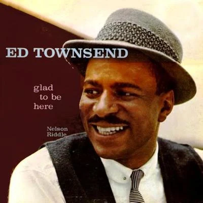 Ed Townsend/Nelson Riddle Glad To Be Here