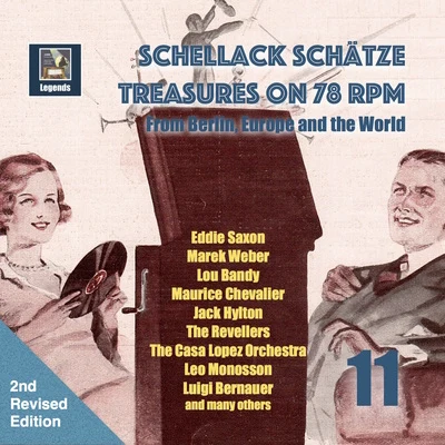 Rudolphe Penso/Pracánico/Julius Grammer/Johannes Brandt/Bernard Ette Tanzorchester/Jack Hylton Dance Orchestra Schellack Schätze: Treasures on 78 RPM from Berlin, Europe and the World, Vol. 11 (2nd Revised Edition)