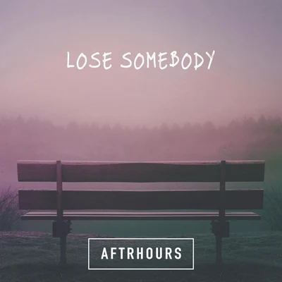 Aftrhours Lose Somebody