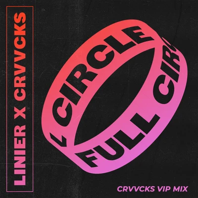 Linier/Crvvcks Full Circle (Crvvcks VIP Mix)