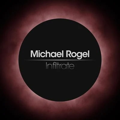 Michael Rogel Infiltrate