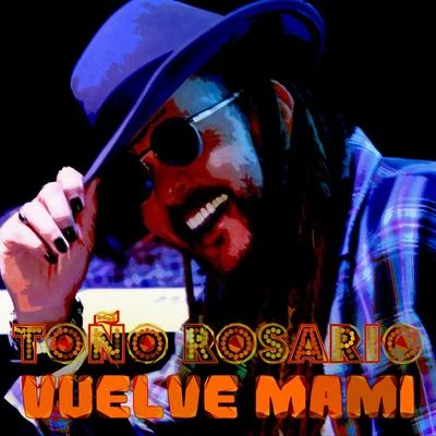 Toño Rosario Vuelve Mami