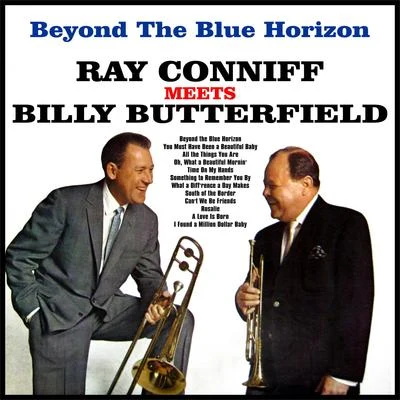 Ray Conniff/Billy Butterfield Beyond The Blue Horizon:Ray Conniff Meets Billy Butterfield